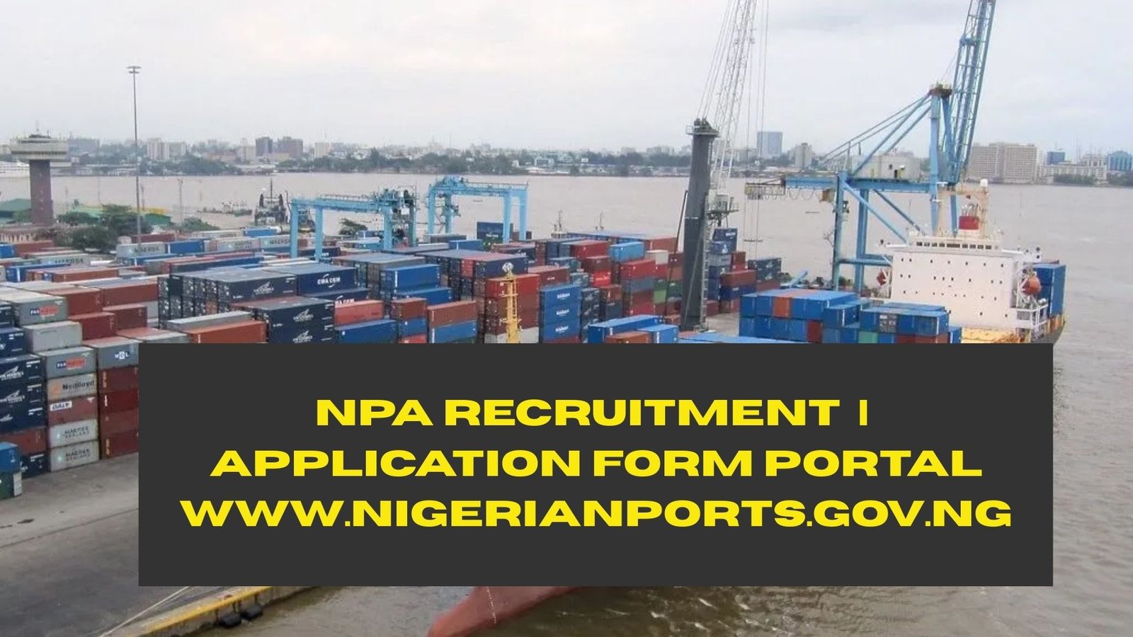NPA Recruitment 2025/2026 | Application Form Portal www.nigerianports.gov.ng