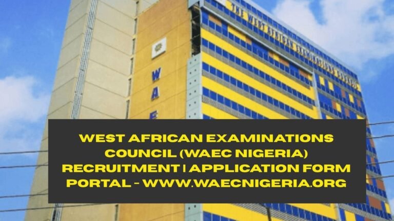 West African Examinations Council (WAEC Nigeria) Recruitment 2025/2026 | Application Form Portal - www.waecnigeria.org