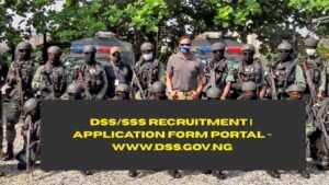 DSS/SSS Recruitment 2025/2026 | Application Form Portal - www.dss.gov.ng