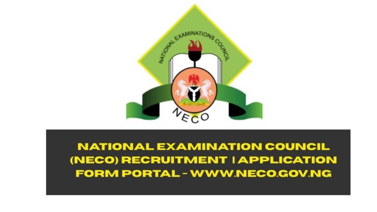 National Examination Council (NECO) Recruitment 2025/2026 | Application Form Portal - www.neco.gov.ng