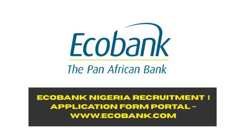 Ecobank Nigeria Recruitment 2025/2026 | Application Form Portal – www.ecobank.com (ORIGINAL CONTENT)