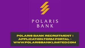 Polaris Bank Recruitment 2025/2026 | Application Form Portal – www.polarisbanklimited.com (ORIGINAL CONTENT)