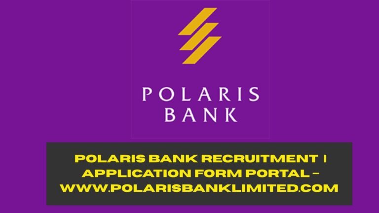 Polaris Bank Recruitment 2025/2026 | Application Form Portal – www.polarisbanklimited.com (ORIGINAL CONTENT)