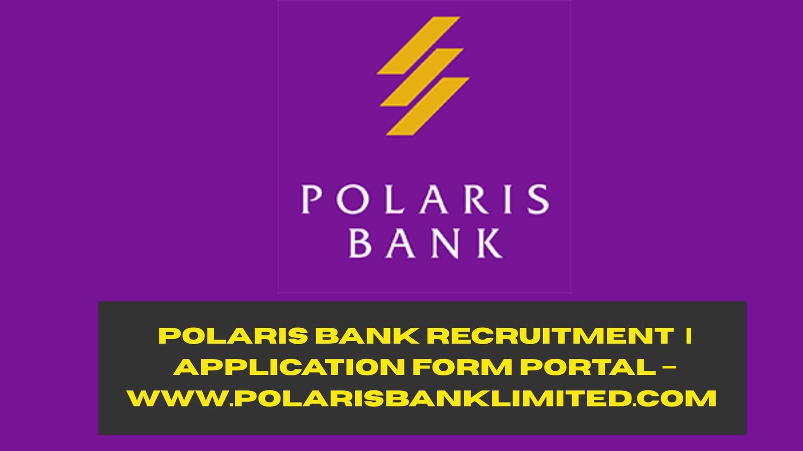 Polaris Bank Recruitment 2025/2026 | Application Form Portal – www.polarisbanklimited.com (ORIGINAL CONTENT)