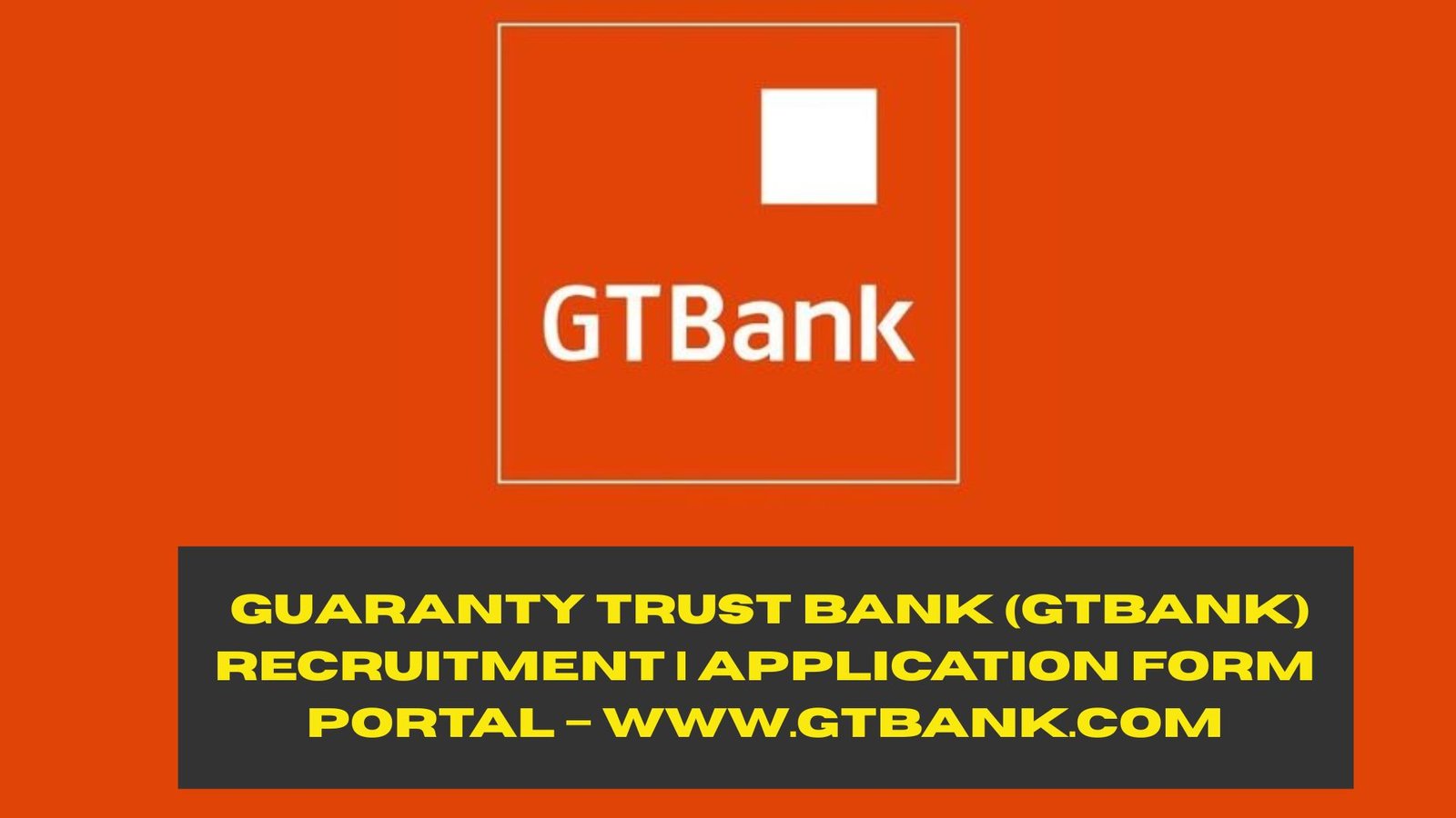 Guaranty Trust Bank (GTBank) Recruitment 2025/2026 | Application Form Portal – www.gtbank.com (ORIGINAL CONTENT)