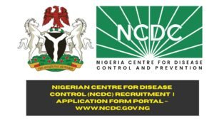 Nigerian Centre for Disease Control (NCDC) Recruitment 2025/2026 | Application Form Portal – www.ncdc.gov.ng