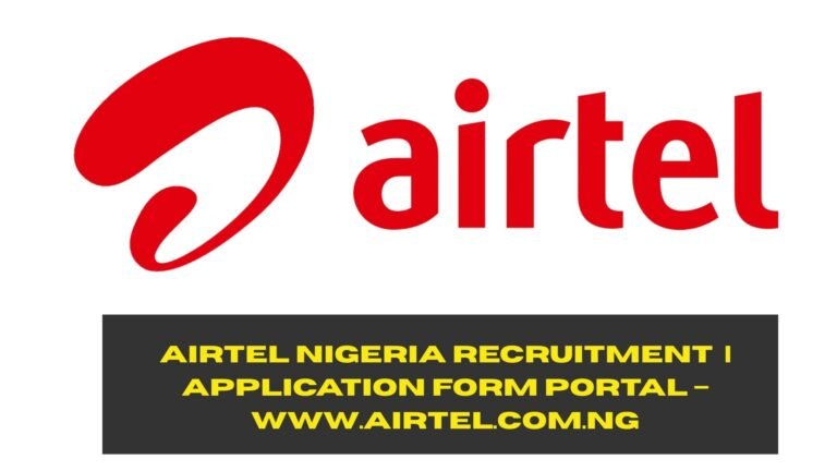 Airtel Nigeria Recruitment 2025/2026 | Application Form Portal – www.airtel.com.ng