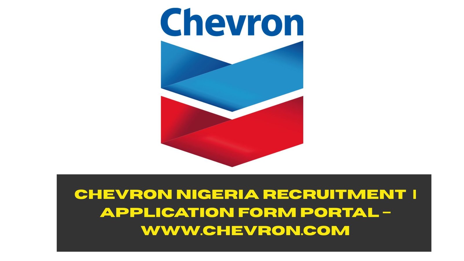 Chevron Nigeria Recruitment 2025/2026 | Application Form Portal
