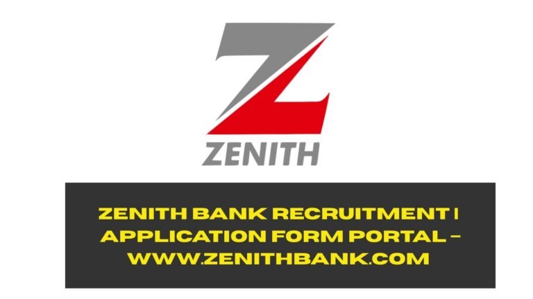 Zenith Bank Recruitment 2025/2026 | Application Form Portal – www.zenithbank.com