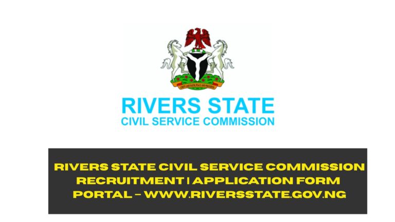 Rivers State Civil Service Commission Recruitment 2025/2026 | Application Form Portal –www.riversstate.gov.ng