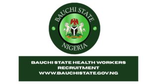 Bauchi State Health Workers Recruitment 2025/2026 | Application Form Portal www.bauchistate.gov.ng