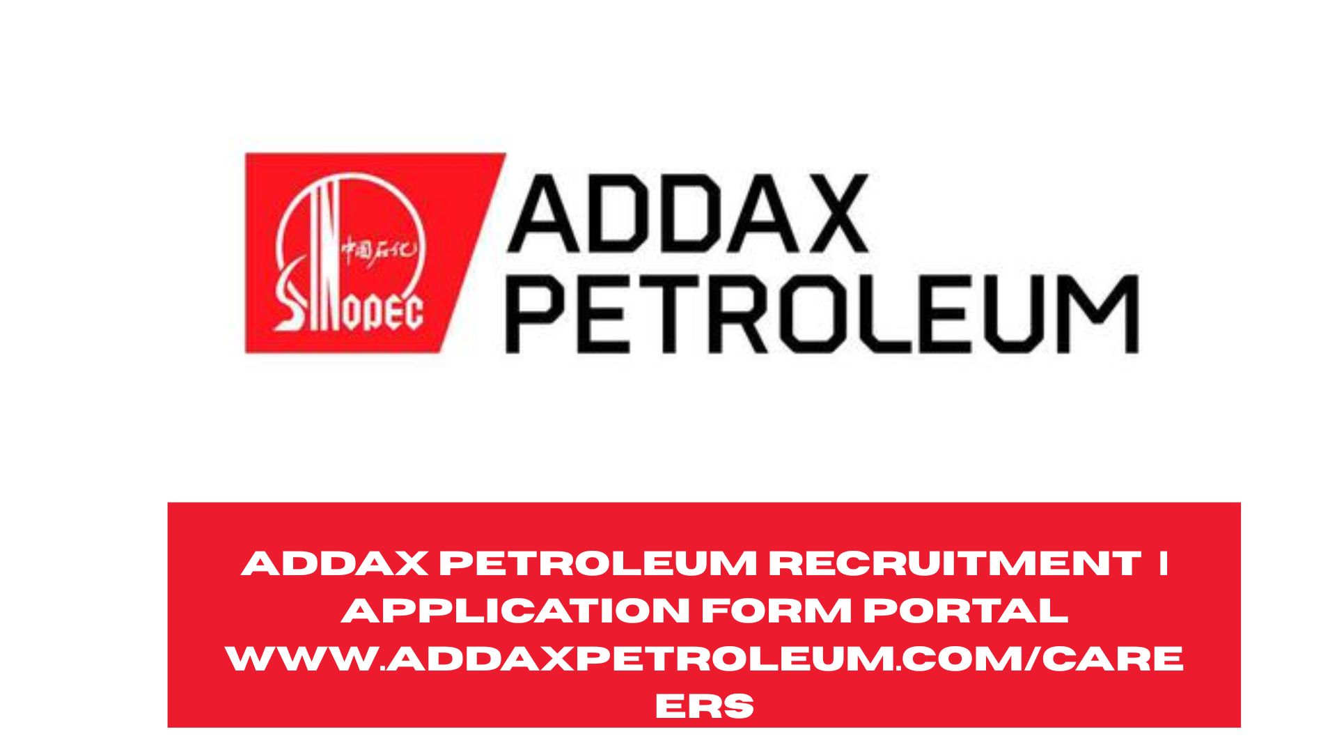 Addax Petroleum Recruitment 2025/2026 | Application Form Portal www.addaxpetroleum.com/careers
