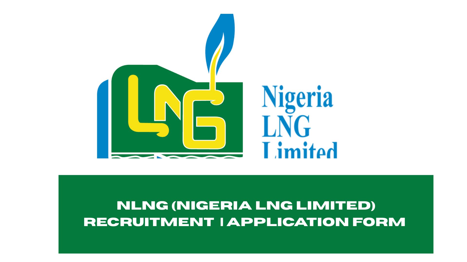 NLNG (Nigeria LNG Limited) Recruitment 2025/2026 | Application Form Portal www.nigerialng.com/careers
