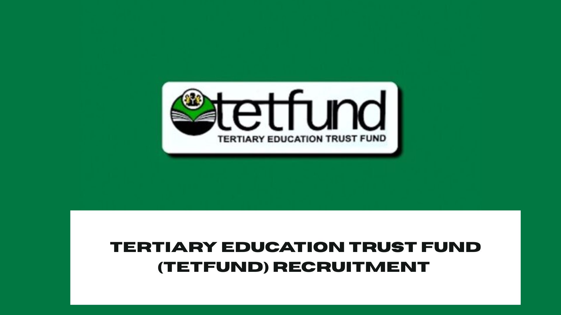 Tertiary Education Trust Fund (TETFund) Recruitment 2025/2026 | Application Form Portal - www.tetfund.gov.ng