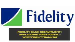 Fidelity Bank Recruitment 2025/2026 | Application Form Portal – www.fidelitybank.ng