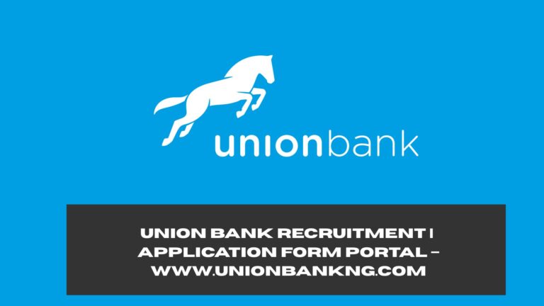 Union Bank Recruitment 2025/2026 | Application Form Portal – www.unionbankng.com