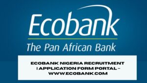 Ecobank Nigeria Recruitment 2025/2026 | Application Form Portal – www.ecobank.com (CONTENT RESEARCH)