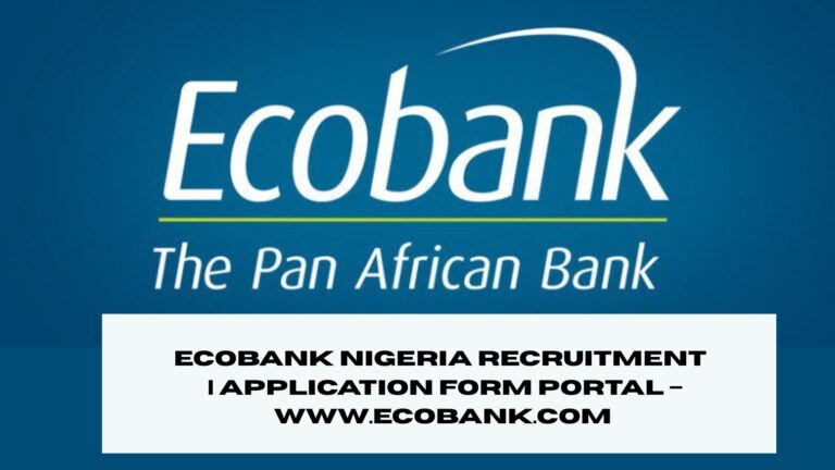 Ecobank Nigeria Recruitment 2025/2026 | Application Form Portal – www.ecobank.com (CONTENT RESEARCH)