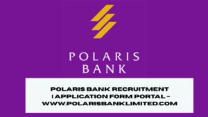 Polaris Bank Recruitment 2025/2026 | Application Form Portal – www.polarisbanklimited.com (CONTENT RESEARCH)