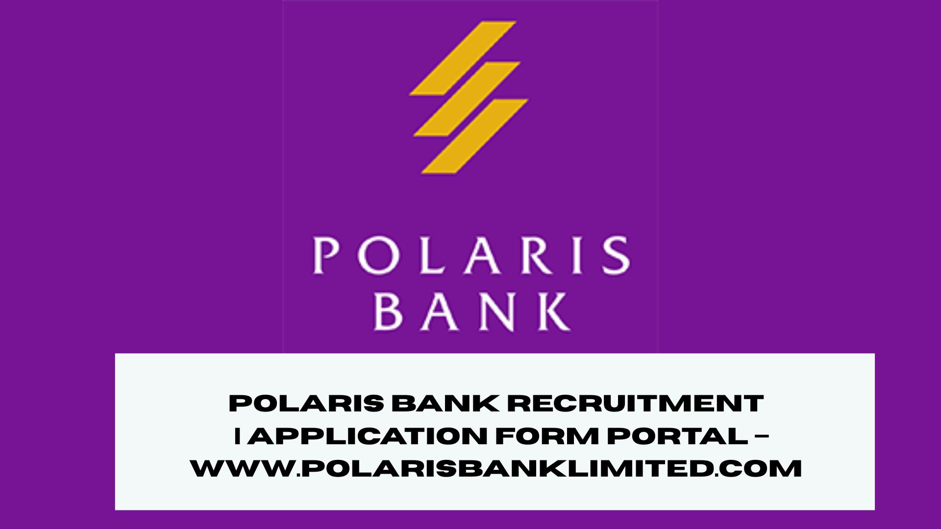 Polaris Bank Recruitment 2025/2026 | Application Form Portal – www.polarisbanklimited.com (CONTENT RESEARCH)