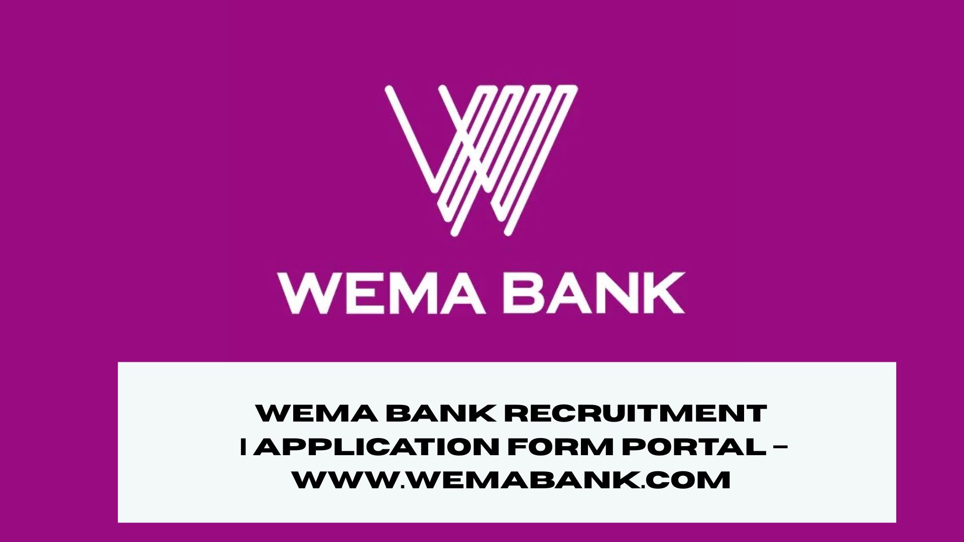 Wema Bank Recruitment 2025/2026 | Application Form Portal – www.wemabank.com