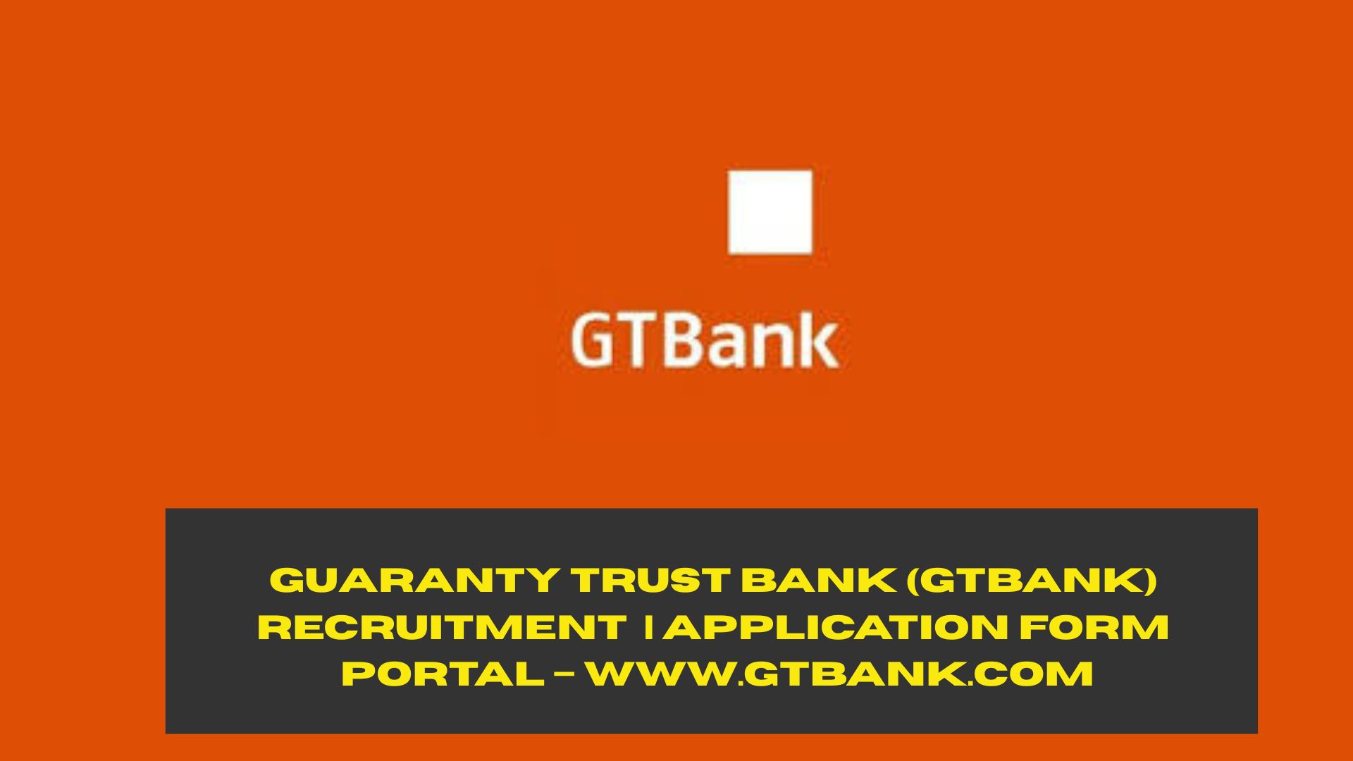 Guaranty Trust Bank (GTBank) Recruitment 2025/2026 | Application Form Portal – www.gtbank.com