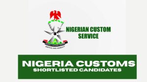 Nigeria Customs Recruitment Shortlisted Candidates 2025/2026 - Complete Guide