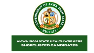 Akwa Ibom State Health Workers Shortlisted Candidates 2025/2026