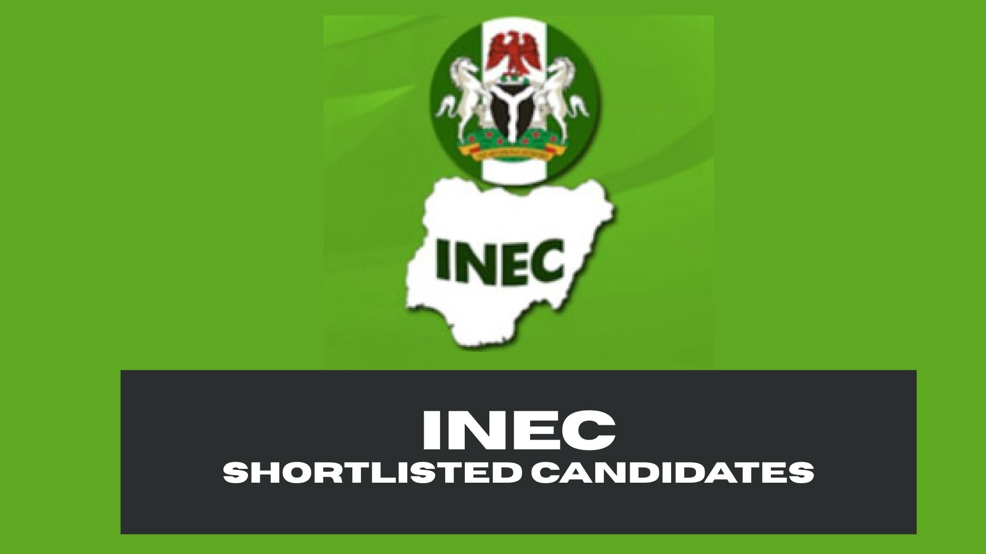 Independent National Electoral Commission Shortlisted Candidates 2025/2026 | INEC Shortlist Update