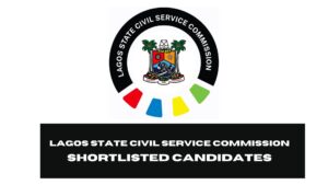 Lagos State Civil Service Commission Shortlisted Candidates 2025/2026 | Download the Final List