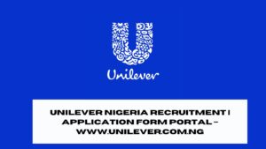 Unilever Nigeria Recruitment 2025/2026 | Application Form Portal – www.unilever.com.ng