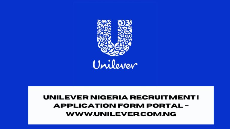 Unilever Nigeria Recruitment 2025/2026 | Application Form Portal – www.unilever.com.ng